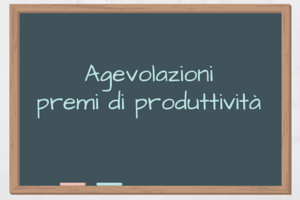 Agevolazioni premi di produttività