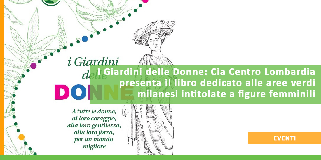 I Giardini delle Donne: Cia Centro Lombardia presenta il libro dedicato alle aree verdi milanesi intitolate a figure femminili